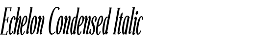 `Echelon Condensed Italic` Preview