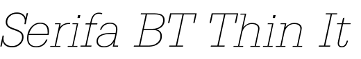 `Serifa BT Thin Italic` Preview
