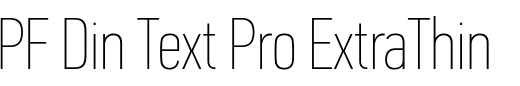 `PF Din Text Pro ExtraThin Compressed` Preview