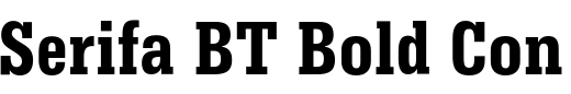`Serifa BT Bold Condensed` Preview