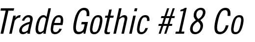 `Trade Gothic #18 Condensed Oblique` Preview
