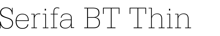 `Serifa BT Thin` Preview