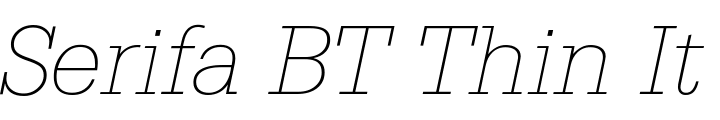 `Serifa BT Thin Italic` Preview