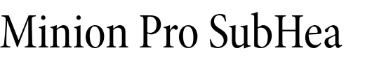 `Minion Pro SubHead Condensed` Preview